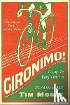 Moore, Tim - Gironimo!: Riding the Very Terrible 1914 Tour of Italy