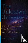 Clark, Stuart - The Unknown Universe - A New Exploration of Time, Space, and Modern Cosmology