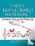 Aldredge-Clanton, Jann - Earth Transformed with Music!: Inclusive Songs for Worship