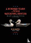 Sawyer, R K - A Hundred Years of Texas Waterfowl Hunting