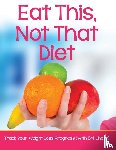 Speedy Publishing LLC - Eat This, Not That Diet