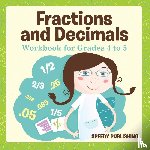 Speedy Publishing LLC - Fractions and Decimals Workbook for Grades 4 to 5