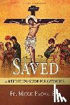 Pacwa, Mitch - Saved: A Bible Study Guide for Catholics