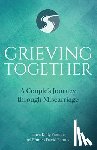 Fanucci, Laura Kelly - Grieving Together: A Couple's Journey Through Miscarriage