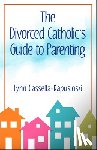 Cassella-Kapusinski, Lynn - The Divorced Catholic's Guide to Parenting