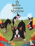Meyer, L A - My Boston Terrier Adventures (with Rudy, Riley and more...)