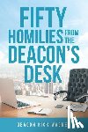 Wagner, Deacon Rick - 50 Homilies from the Deacons Desk