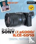 Busch, David D. - David Busch's Sony Alpha a6000/ILCE-6000 Guide to Digital Photography