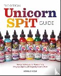Nicole, Michelle - The Official Unicorn Spit Guide