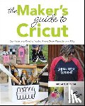 Meketa, Megan - The Maker's Guide to Cricut