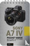 Nook, Rocky - Sony a7 IV: Pocket Guide