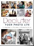 Pratt, Adam - Declutter Your Photo Life