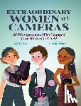 Perez, Vanessa, Reed, Darcy - Extraordinary Women with Cameras