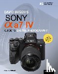 Busch, David D. - David Busch's Sony Alpha a7 IV Guide to Digital Photography