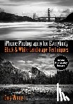 Wagner, Gary - iPhone Photography for Everybody: Black & White Landscape Techniques