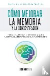 Rodriguez, Josue - Como mejorar la memoria y la concentracion
