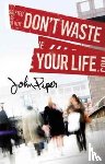 Piper, John - Don`t Waste Your Life (Pack of 25)