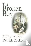 Cockburn, Patrick - The Broken Boy