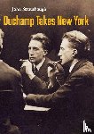 Strausbaugh, John - Duchamp Takes New York