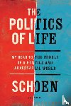 Schoen, Douglas E. - The Politics of Life