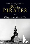 Schultz, Robert D. - We Were Pirates: A Torpedoman's Pacific War
