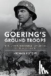 Stout, Michael J. - Goering's Ground Troops