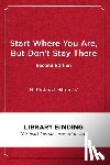 Milner, H. Richard - Start Where You Are, but Don't Stay There