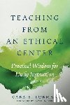 Furman, Cara E., Hansen, David - Teaching from an Ethical Center