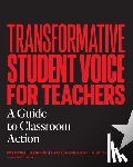Stickney, Dane, Kirshner, Ben, Hipolito-Delgado, Carlos P, Zion, Shelley - Transformative Student Voice for Teachers