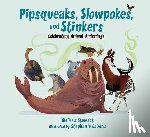 Stewart, Melissa - Pipsqueaks, Slowpokes, and Stinkers: Celebrating Animal Underdogs