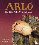 Rayner, Catherine - Arlo the Lion Who Couldn't Sleep