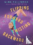 Fullerton, Alma - Flipping Forward Twisting Backward
