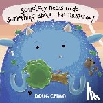 Cenko, Doug - Somebody Needs to Do Something About That Monster!