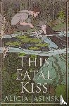 Jasinska, Alicia - This Fatal Kiss