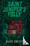 Crespo, Alex - Saint Juniper's Folly