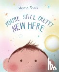 Foster, Mariyka - You're Still Pretty New Here