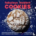 Arguin, Paul, Taylor, Chris - Fabulous Modern Cookies