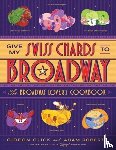 Glick, Gideon, Roberts, Adam D. - Give My Swiss Chards to Broadway