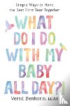 Benhorin, Vered - What Do I Do with My Baby All Day?!