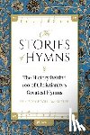 Rutler, Fr George - The Stories of Hymns: The History Behind 100 of Christianity's Greatest Hymns