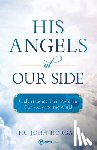 Horgan, John - His Angels at Our Side: Understanding Their Power in Our Souls and the World
