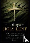 Casey, Fr William - Making a Holy Lent: 40 Meditations to Prepare You for the Church's Holiest Season