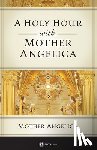 Angelica, Mother - A Holy Hour with Mother Angelica