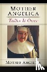 Angelica, Mother - Mother Angelica Talks It Over