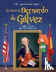 Fesser, Guillermo - Conoce a Bernardo de Galvez / Get to Know Bernardo de Galvez (Spanish Edition)