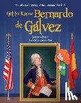 Fesser, Guillermo - Get to Know Bernardo de Galvez (English Edition)