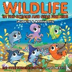 Baby Professor - Wildlife in the Oceans and Seas for Kids (Aquatic & Marine Life) 2nd Grade Science Edition Vol 6