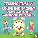 Baby Professor - Telling Time & Counting Money 2nd Grade Math Workbook Series Vol 5