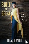 Baker, Bekah T - Built to Break