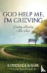 Barner, Katherine B - God Help Me, I'm Grieving